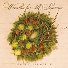 Wreaths for All Seasons by James Farmer