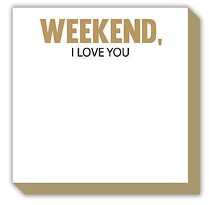 Weekend, I Love You Luxe Notepad