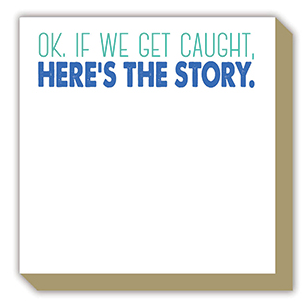 If We Get Caught, Here's the Story Luxe Notepad